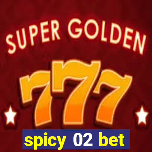 spicy 02 bet